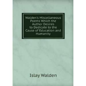   Dedicate to the Cause of Education and Humanity Islay Walden Books