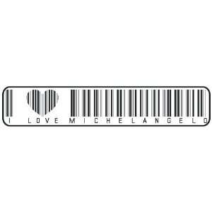     I LOVE MICHELANGELO BAR CODE  STREET SIGN