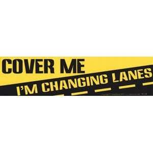  Cover Me Im Changing Lanes Bumber Sticker Everything 