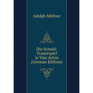   Trauerspiel in Vier Acten (German Edition) Adolph MÃ¼llner Books