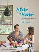 Side by Side 20 Collaborative Projects for Crafting with Your Kids