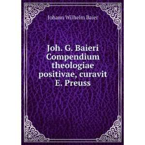   theologiae positivae, curavit E. Preuss Johann Wilhelm Baier Books
