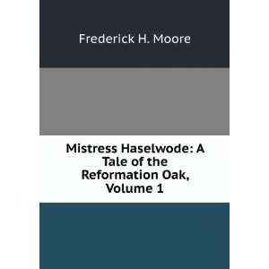  Mistress Haselwode, Volume 1 Frederick H. Moore Books