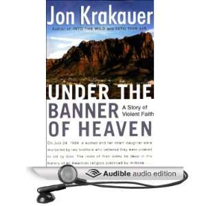  Under the Banner of Heaven A Story of Violent Faith 