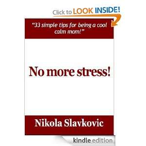 No more stress   33 simple tips for being a cool, calm mom Nikola 
