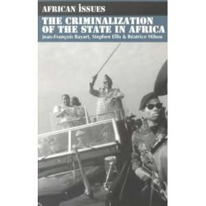 The Criminalization of the State in Africa[ THE CRIMINALIZATION OF THE 