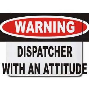  Warning Dispatcher with an attitude Mousepad Office 