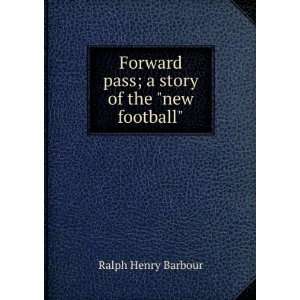   pass  a story of the new football, Ralph Henry Barbour Books