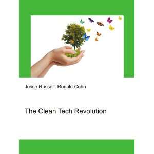  The Clean Tech Revolution Ronald Cohn Jesse Russell 