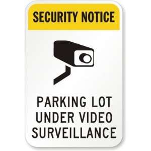   , Parking Lot Under Video Surveillance Engineer Grade Sign, 18 x 12