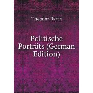   PortrÃ¤ts (German Edition) Theodor Barth  Books