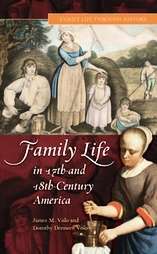 Family Life in 17th And 18th Century America by Dorothy Denneen Volo 