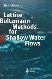 Lattice Boltzmann Methods for Shallow Water Flows, (3540407464), Jian 