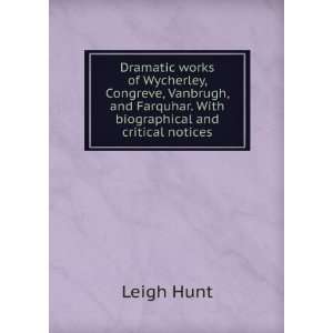 Dramatic works of Wycherley, Congreve, Vanbrugh, and Farquhar. With 