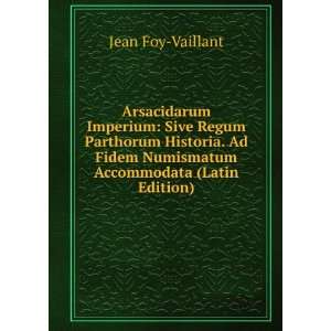   Fidem Numismatum Accommodata (Latin Edition) Jean Foy Vaillant Books