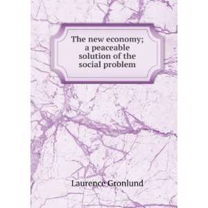   peaceable solution of the social problem Laurence Gronlund Books