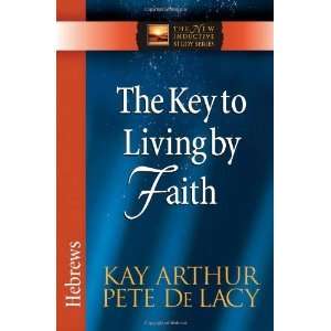  The Key to Living by Faith Hebrews (The New Inductive 