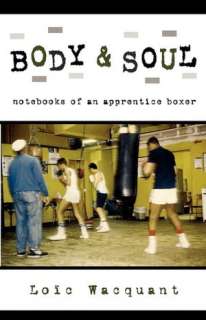 Body & Soul Notebooks of an Apprentice Boxer