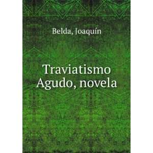  Traviatismo Agudo, novela JoaquÃ­n Belda Books