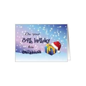  84th Birthday This Christmas   Gift, Santa Hat and Snow 