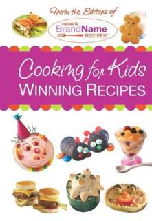   Cooking for Kids Winning Recipes by Favorite Brand 