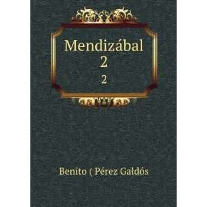  MendizÃ¡bal. 2 Benito ( PÃ©rez GaldÃ³s Books