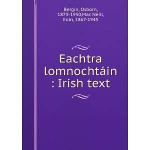   Irish text Osborn, 1873 1950,Mac Neill, Eoin, 1867 1945 Bergin Books