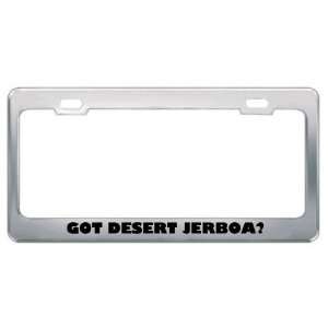  Got Desert Jerboa? Animals Pets Metal License Plate Frame 