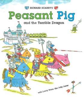Richard Scarrys Peasant Pig and the Terrible Dragon With Lowly Worm 