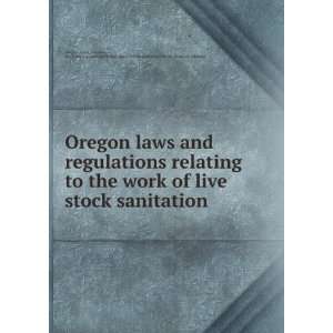  Oregon laws and regulations relating to the work of live 