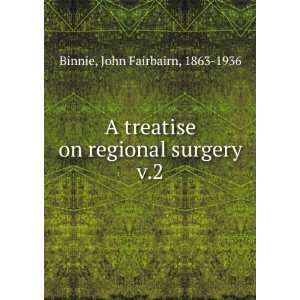   on regional surgery. v.2 John Fairbairn, 1863 1936 Binnie Books