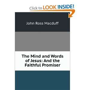  The Mind and Words of Jesus And the Faithful Promiser 