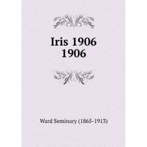  Iris 1906. 1906 Ward Seminary (1865 1913) Books