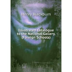   to the National Gallery, (Foreign Schools) Henry Blackburn Books