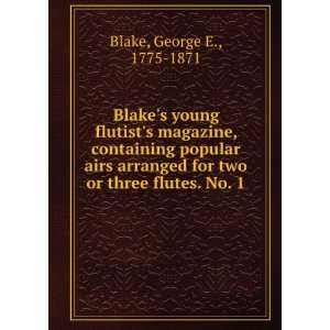   or three flutes. No. 1 George E., 1775 1871 Blake  Books