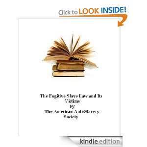 The Fugitive Slave Law and Its Victims (annotated) American Anti 