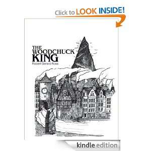 The Woodchuck King Robert Ross  Kindle Store
