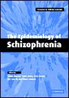 The Epidemiology of Schizophrenia, (052177540X), Robin M. Murray 