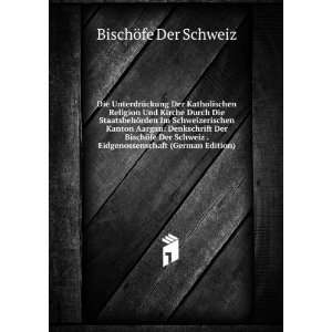   Aargau Denkschrift Der BischÃ¶fe Der Schweiz . Eidgenossenschaft