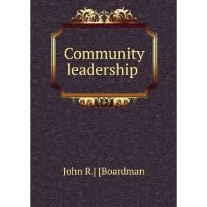  Community leadership . John R.] [Boardman Books