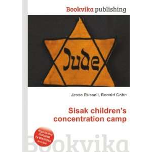   Sisak childrens concentration camp Ronald Cohn Jesse Russell Books