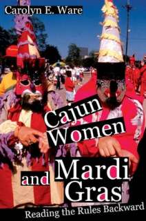   Cajun Women and Mardi Gras by Carolyn E. Ware 