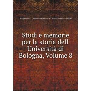   ). Commissione per la storia dell UniversitÃ  di Bologna Books