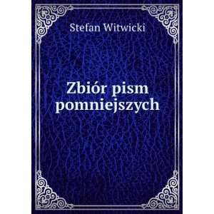  ZbiÃ³r pism pomniejszych Stefan Witwicki Books