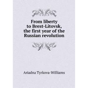  From liberty to Brest Litovsk, the first year of the 