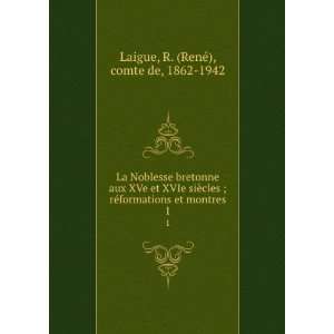   et montres. 1 R. (RenÃ©), comte de, 1862 1942 Laigue Books