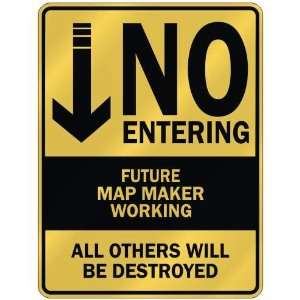   NO ENTERING FUTURE MAP MAKER WORKING  PARKING SIGN 