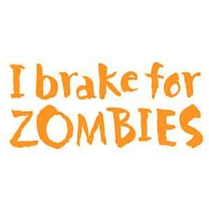   Brake for Zombies   6 ORANGE Vinyl Decal Window Sticker by Ikon Sign