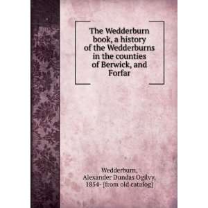 The Wedderburn book, a history of the Wedderburns in the 