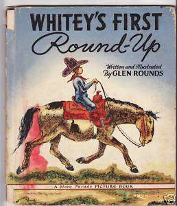 Whiteys First Round Up by Glen Rounds 1942  